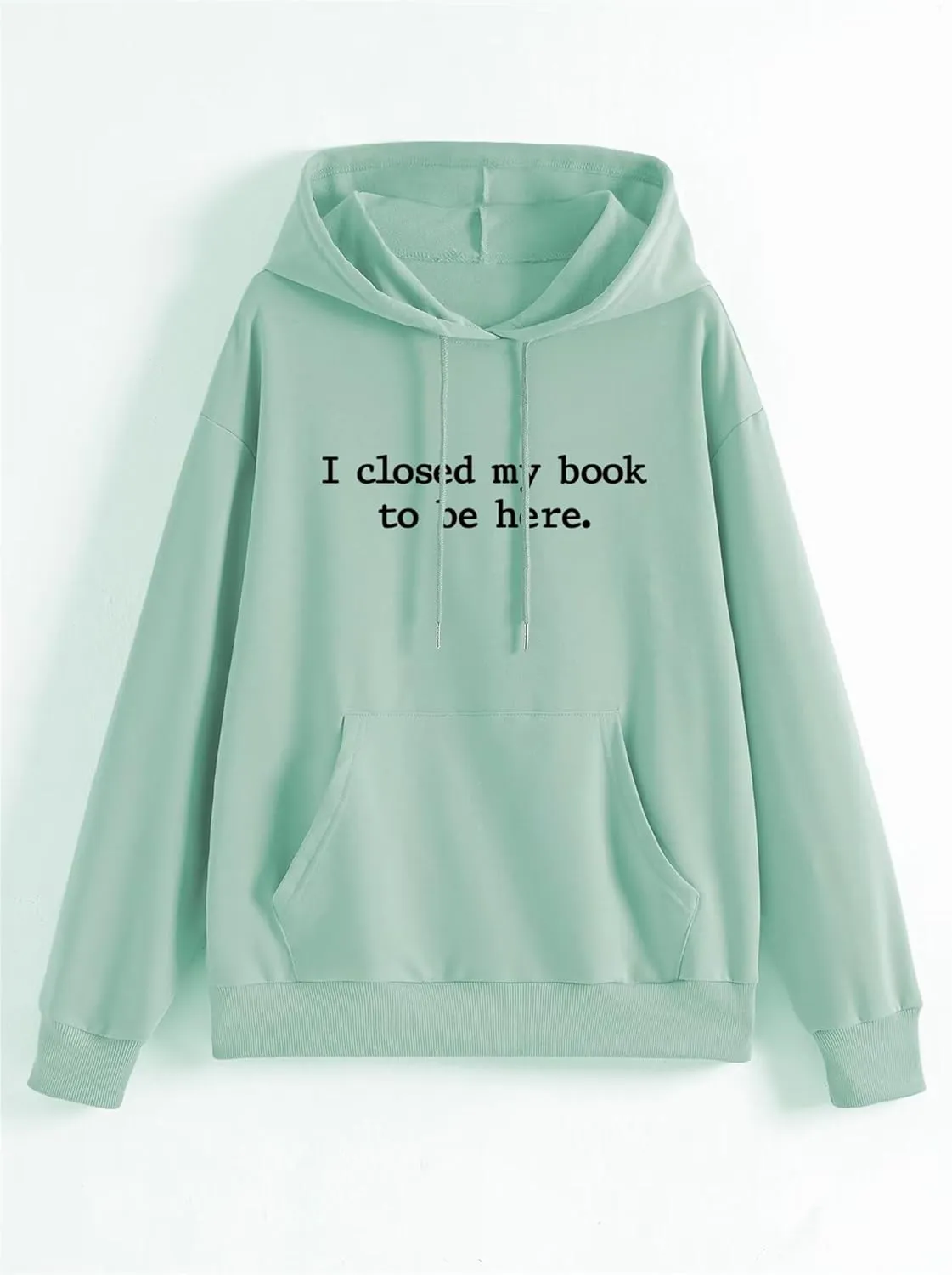 BOYRMSLGY Hoodies for Women I Closed My Book To Be Here Sweatshirt Loose Funny Book Lovers Shirts Casual Hooded Pullover